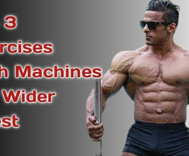 Top 3 Chest Exercises With Machines | Get instant pump in your chest