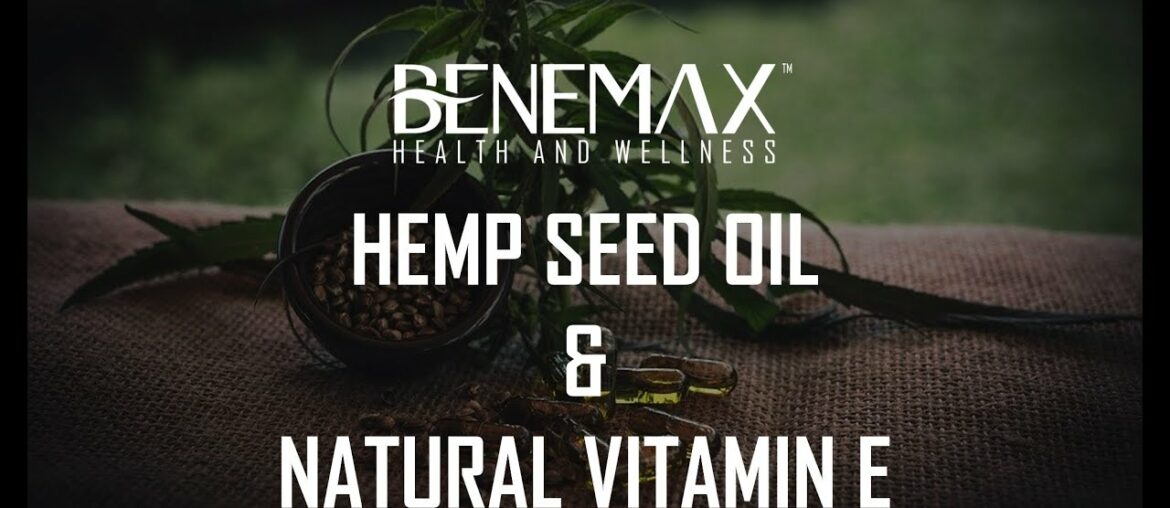 BENEMAX Hemp Seed Oil & Natural Vitamin E