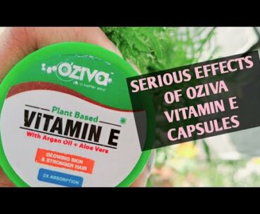 Serious effects of OZiva Vitamin E capsules | Watch before buying| worth it?