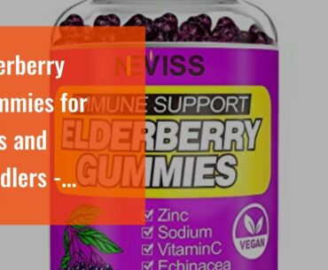 Elderberry Gummies for Kids and Toddlers - Natural Immune System Booster and Health Support wit...