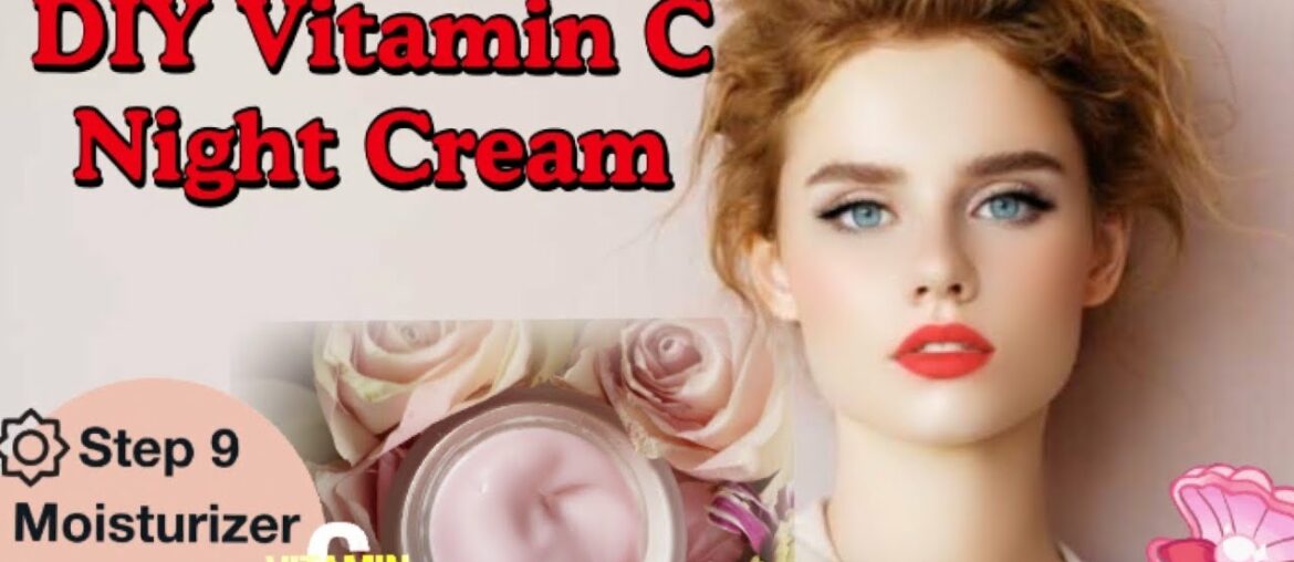 DIY Vitamin C Moisturizing Night Cream At Home For Youthful, Glowing & $potless $kin