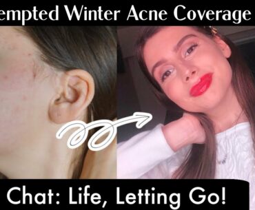 Holiday Foundation Free Acne Coverage Makeup Routine || Chit Chat: Life, Isolation, Taking it Easy