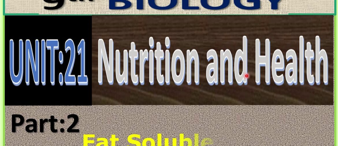 2) 9th Biology Unit:21 Nutrition and Health (Fat-soluble Vitamins)