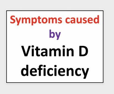 Symptoms caused by Vitamin D deficiency