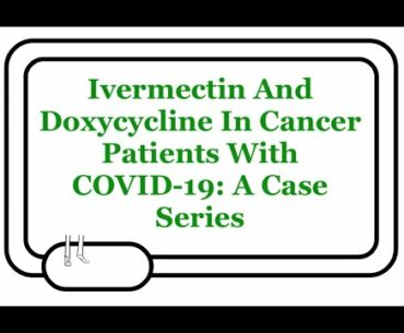 Ivermectin And Doxycycline Combination Therapy In Cancer Patients With COVID-19: A Case Series