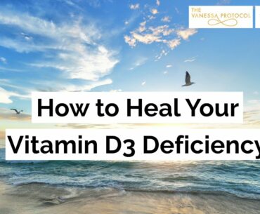 How to Heal Your Vitamin D3 Deficiency