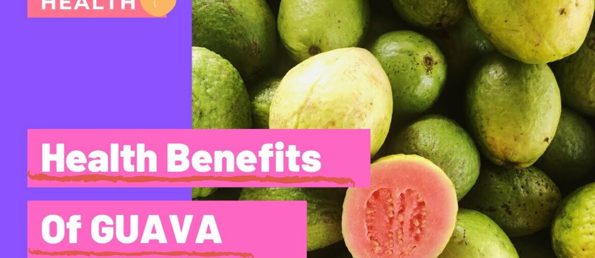 Amazing health benefits of GUAVA