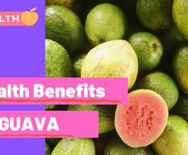 Amazing health benefits of GUAVA