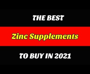 Best Zinc Supplements To Buy In 2021