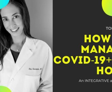 How to Manage COVID-19+ Symptoms At Home: Top 10 Supplements, A Practical & Integrative Approach