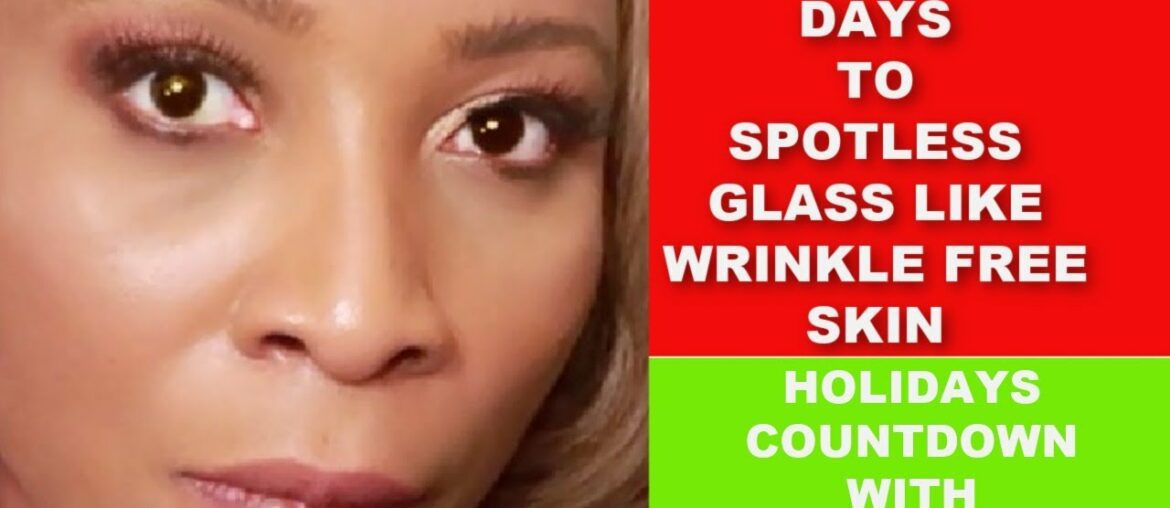 5 DAYS TO SPOTLESS GLASS LIKE WRINKLE  FREE GLOWING SKIN, 25 DAYS SKINCARE CHALLENGE