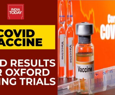 Covid Vaccine Candidate Has Good Immune Response With 2 Full-Dose Regime, Claims Oxford| India Today