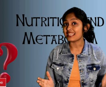 Nutrition and Metabolism, Part 1 | All About Nutrition | Balanced Diet | Food and Nutrition |