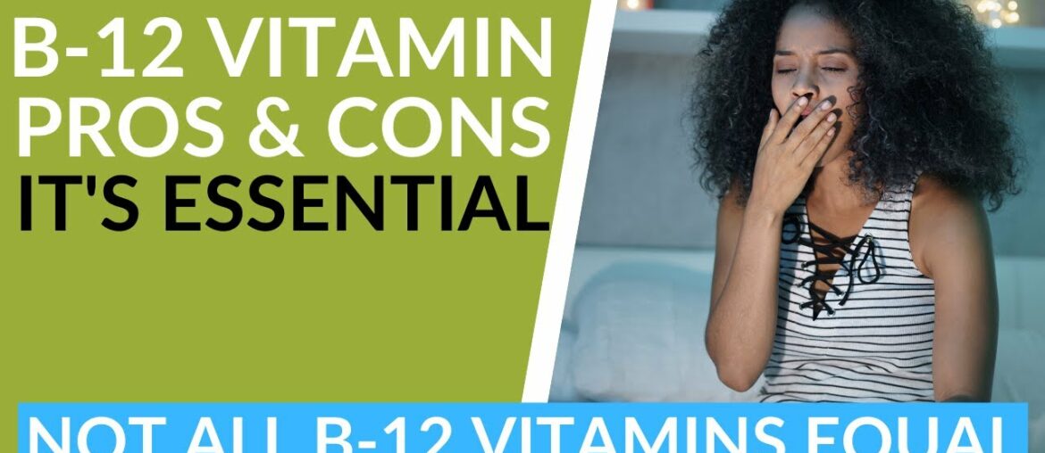 The Pros and Cons of Vitamin B-12 - A Supplement That Is Health Essential