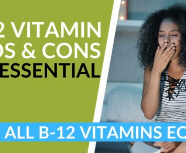 The Pros and Cons of Vitamin B-12 - A Supplement That Is Health Essential