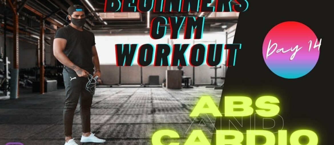 DAY 14 | ABS & CARDIO WORKOUT FOR BEGINNERS | BEGINNERS GYM WORKOUT | MUSCLES BUILDING SERIES |