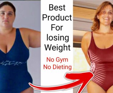 Best Product For Losing Weight | No Gym | No Dieting | How To Losing Weight | Weight lose Tips |