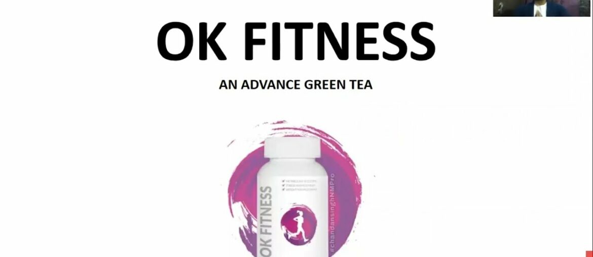 OK FITNESS | AN ADVANCE GREEN TEA | PRODUCT SESSION BY CHANDAN SINGH
