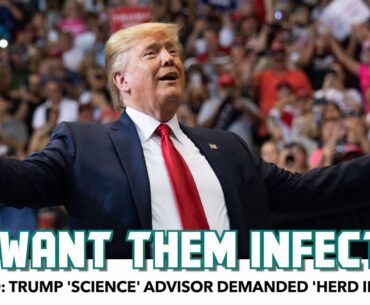 Revealed: Trump 'Science' Advisor Demanded 'Herd Immunity'