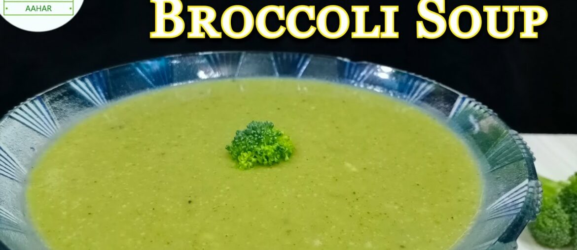 Healthy & Creamy Broccoli Soup/Delicious/Nutritional Powerhouse/Homemade/Vegetarian Aahar