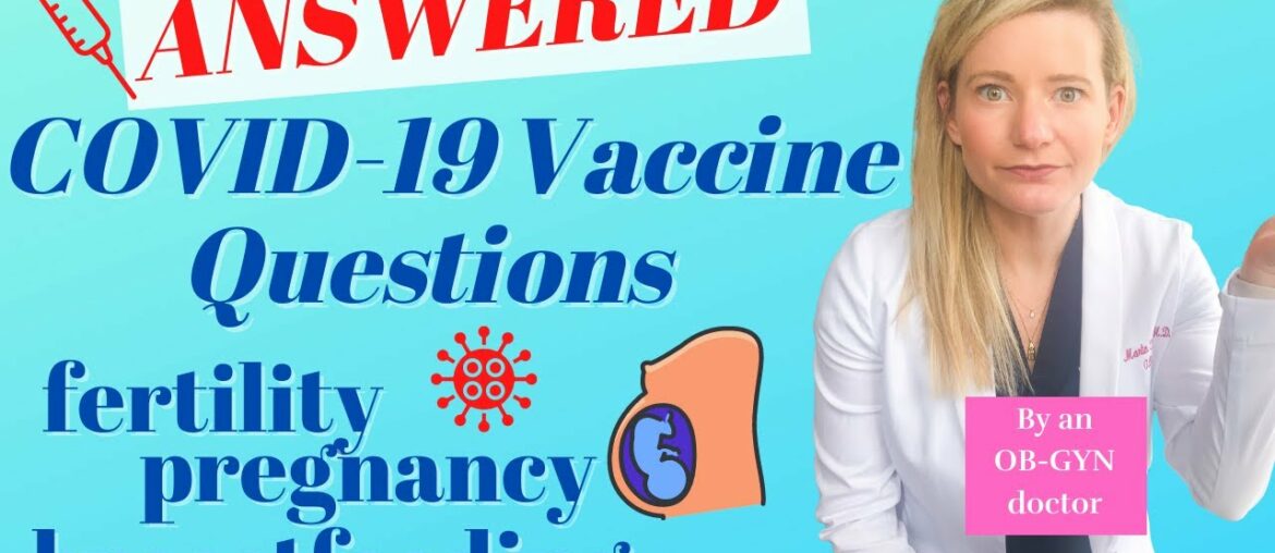 COVID Vaccine & Fertility, Pregnancy, Breastfeeding | OB-GYN Answers Frequently Asked Questions