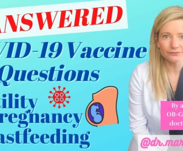 COVID Vaccine & Fertility, Pregnancy, Breastfeeding | OB-GYN Answers Frequently Asked Questions