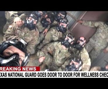 BREAKING: TEXAS NATIONAL GUARD GOES DOOR TO DOOR FOR WELLNESS CHECKS - PREPARE FOR TYRANNY