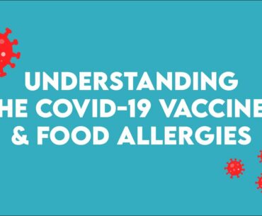 Understanding the Covid-19 Vaccines & Food Allergies