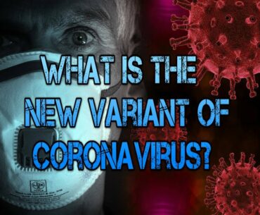 What is the new variant of coronavirus? (in few minutes)