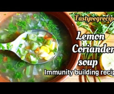 Refreshing Lemon Coriander soup recipe | Immunity building recipe