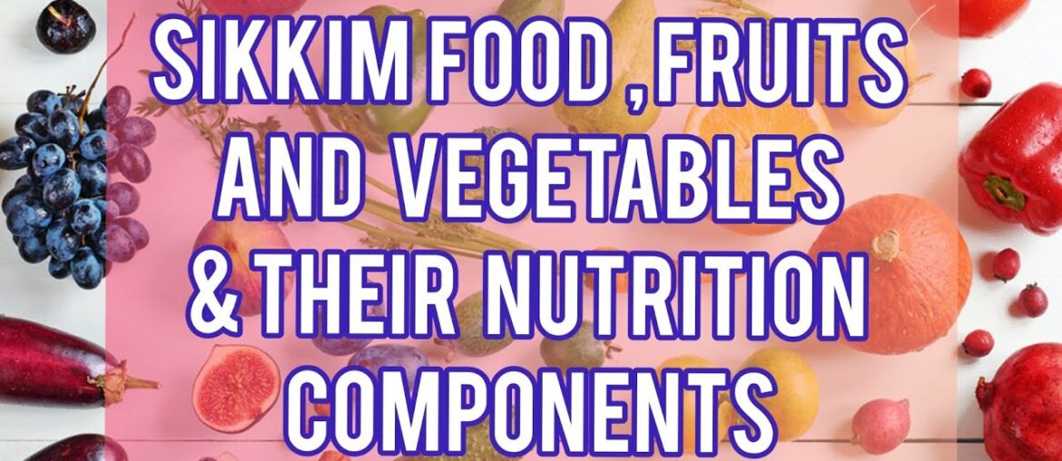 Sikkim Fruits ,Food and commonly eating foods - Their Nutritional Value