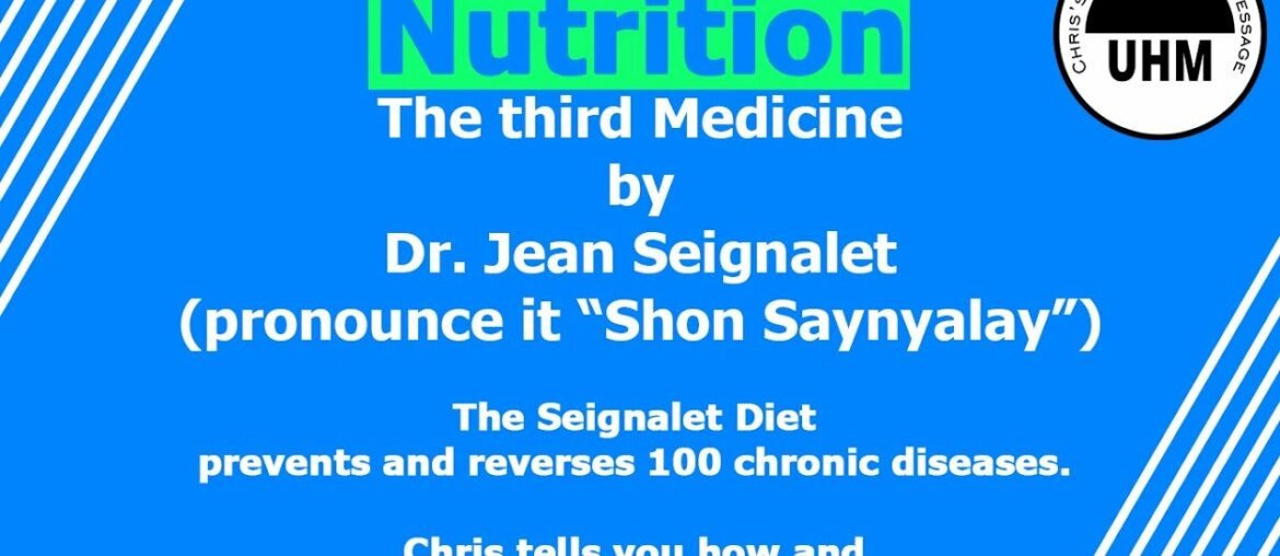 Chris's introduction to "Nutrition - the third medicine" by Dr. Jean Seignalet