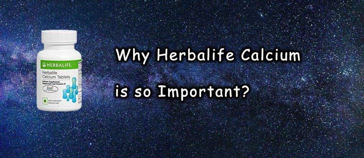 Why Herbalife Calcium is so Important?