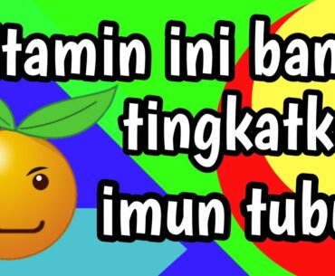 #VITAMIN INI BANTU TINGKATKAN #IMUN TUBUH - #PANDEMI #COVID-19