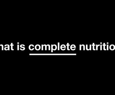 What is complete nutrition?