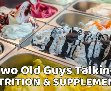 Two Old Guys Talk Nutrition & Supplements