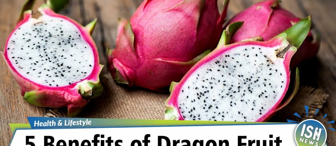 5 Benefits of Dragon Fruit