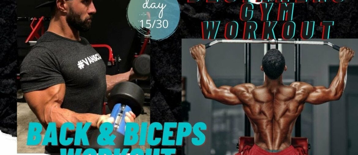 DAY 15 | BACK & BICEPS WORKOUT FOR BEGINNERS| BEGINNERS GYM WORKOUT | MUSCLES BUILDING SERIES |