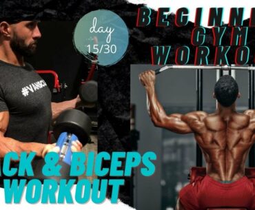 DAY 15 | BACK & BICEPS WORKOUT FOR BEGINNERS| BEGINNERS GYM WORKOUT | MUSCLES BUILDING SERIES |