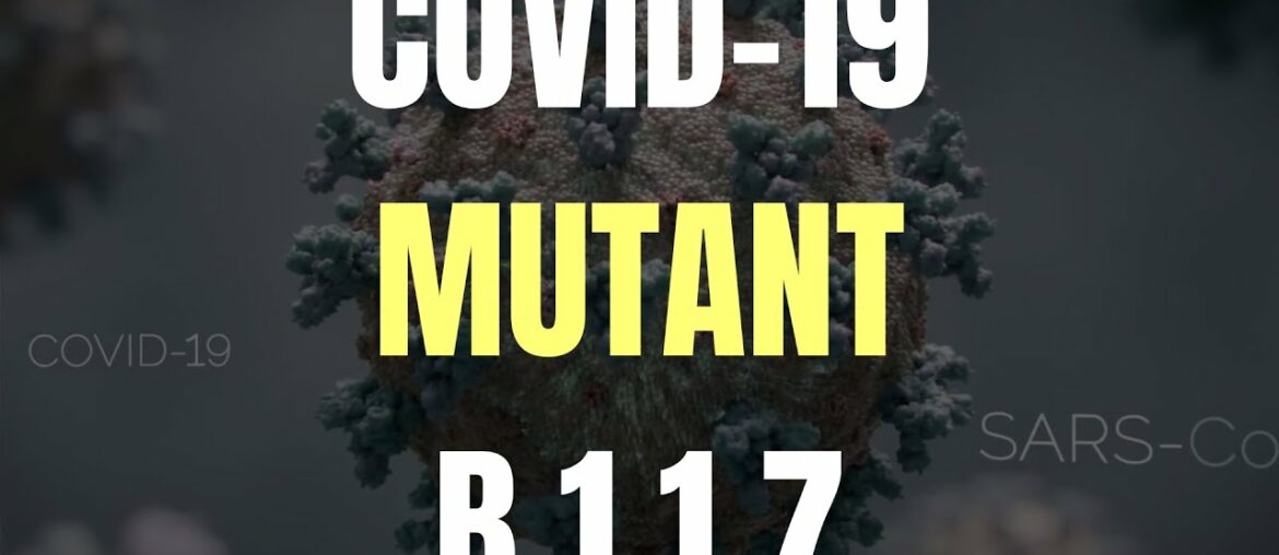 What do we know about Covid 19 Virus Mutant B.1.1.7 ?