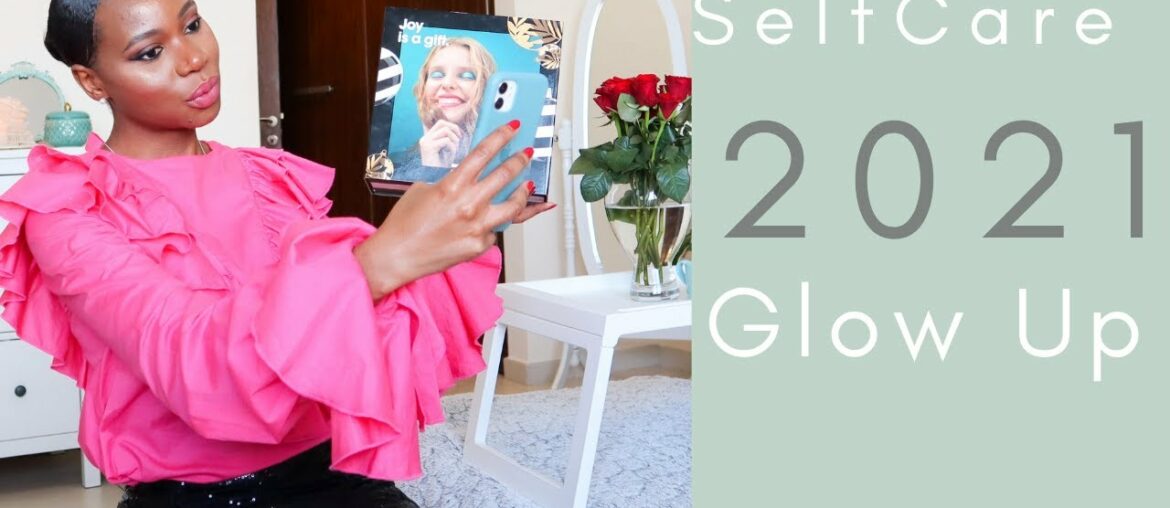 Revamping Self Care | Glow Up Beauty Edit 2021