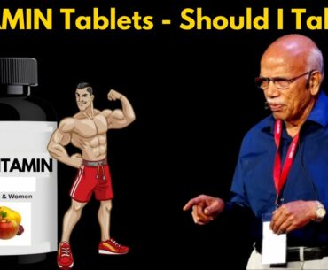 VITAMIN Tablets? Good or Bad? Should I Have or Not? - Dr. B M Hegde Answers Questions