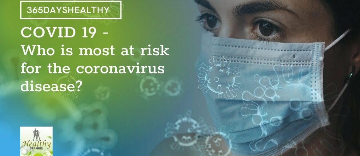 Covid 19 - Symptoms - Who is most at risk for the coronavirus disease? & How to protect yourself?