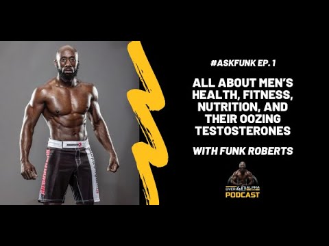 #ASKFUNK Ep 1: All About Men’s Health, Fitness, Nutrition, and Their Oozing Testosterones