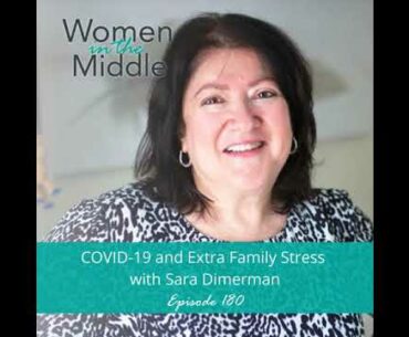 EP #180: Covid 19 and Extra Family Stress with Sara Dimerman