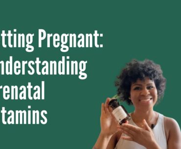 Getting Pregnant: Understanding Prenatal Vitamins