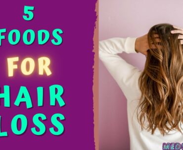 FIVE FOODS FOR HAIR LOSS - DIET FOR HEALTHY HAIR