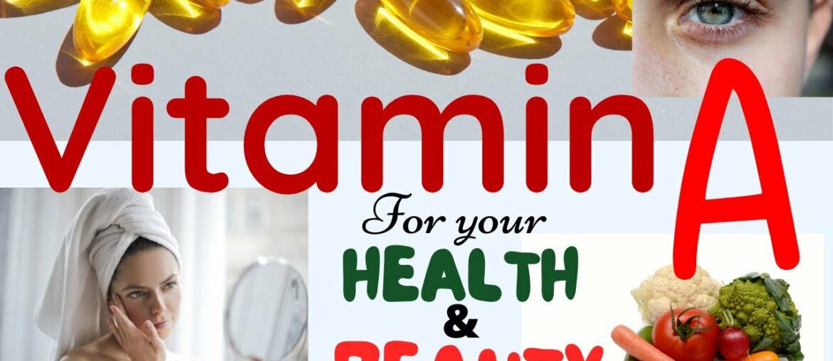 "VITAMIN  A" for your health and BEAUTY