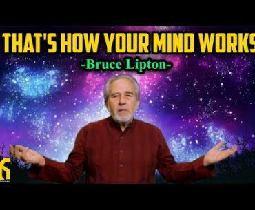 That's How Your Mind Works|Bruce Lipton.