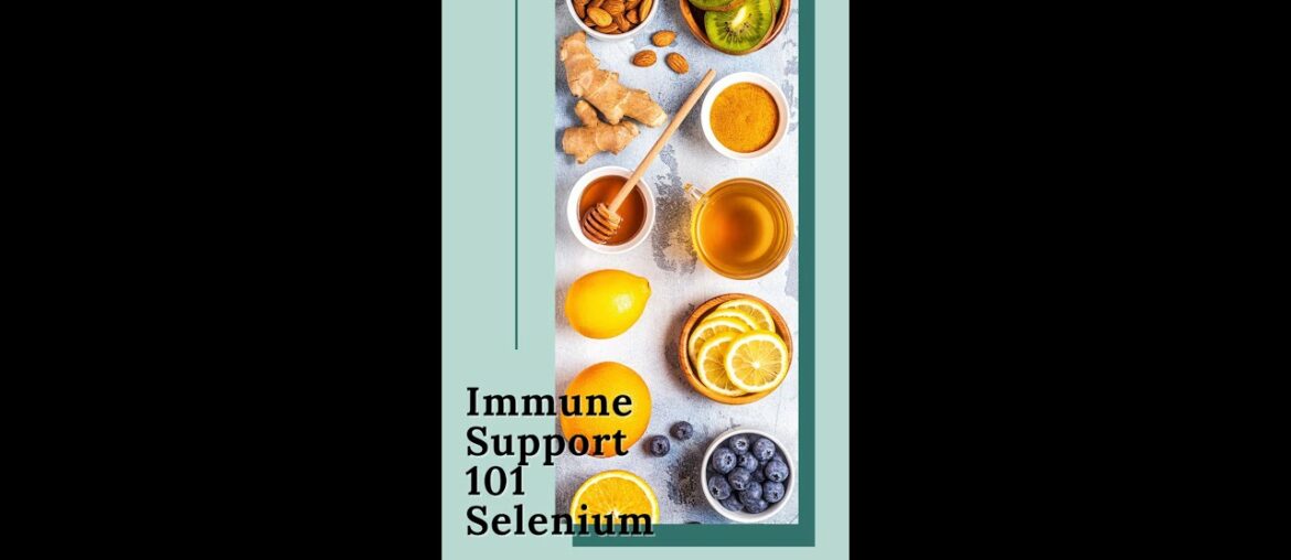 Immune Support 101 - Selenium
